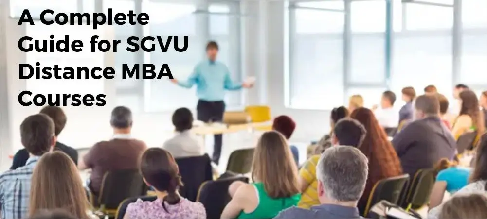 A Complete Guide for
                            SGVU Distance MBA Courses
