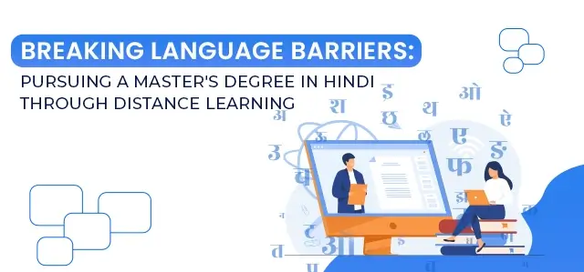 Breaking
                            Language Barriers: Pursuing a Master's Degree in Hindi through Distance Learning