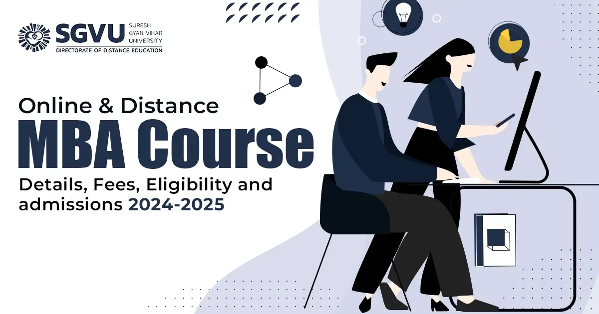 Online and Distance MBA Course Details, Fees, Eligibility and admissions 2024-2025