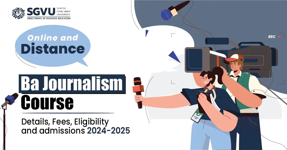  Online and distance BA journalism Course Details, Fees, Eligibility and admissions
                            2024-2025