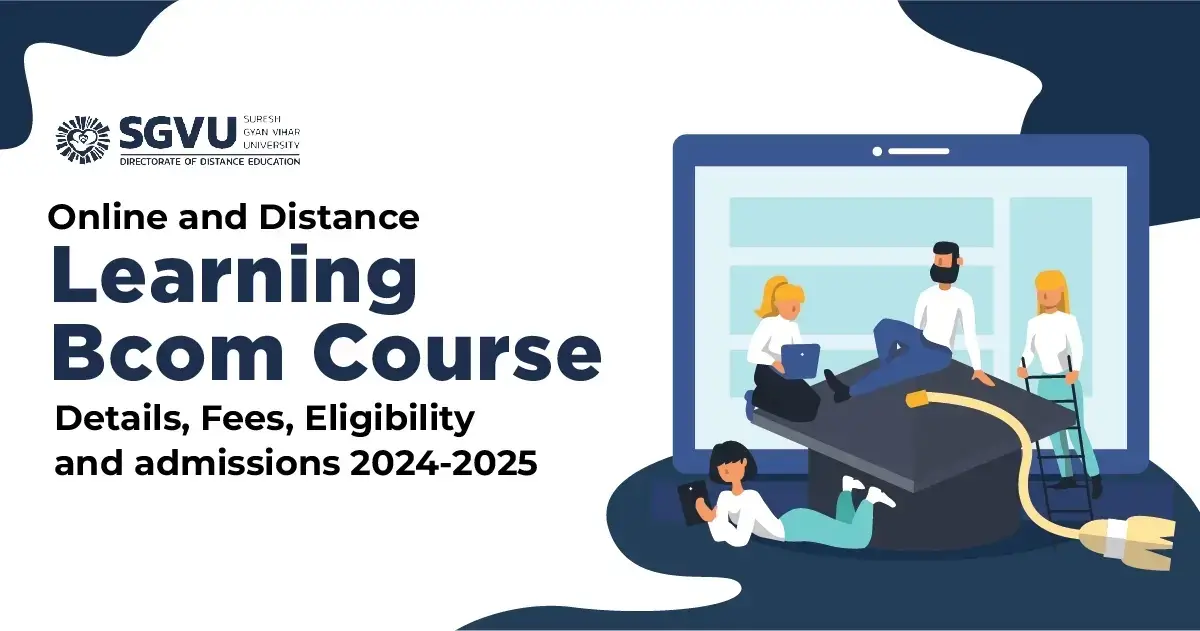 Online and distance learning Bcom Course Details, Fees, Eligibility and admissions
                            2024-2025