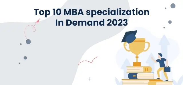 Top 10 MBA specialization In Demand 2023