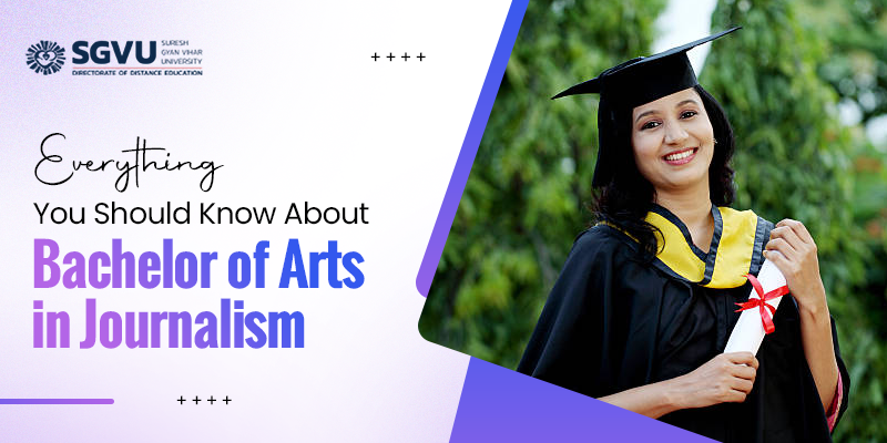 F                                                Everything You Should Know About Bachelor of Arts in Journalism
