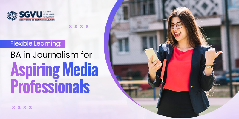 Flexible Learning: BA in Journalism for Aspiring Media Professionals